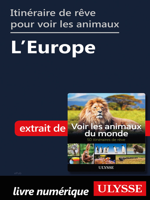 Title details for Itinéraires de rêve pour voir les animaux-- L'Europe by Ariane Arpin-Delorme - Available